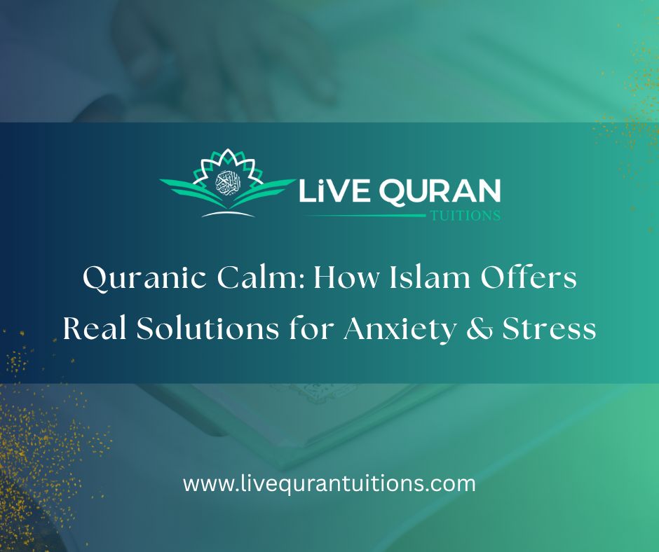 Quranic Calm: How Islam Offers Real Solutions for Anxiety & Stress