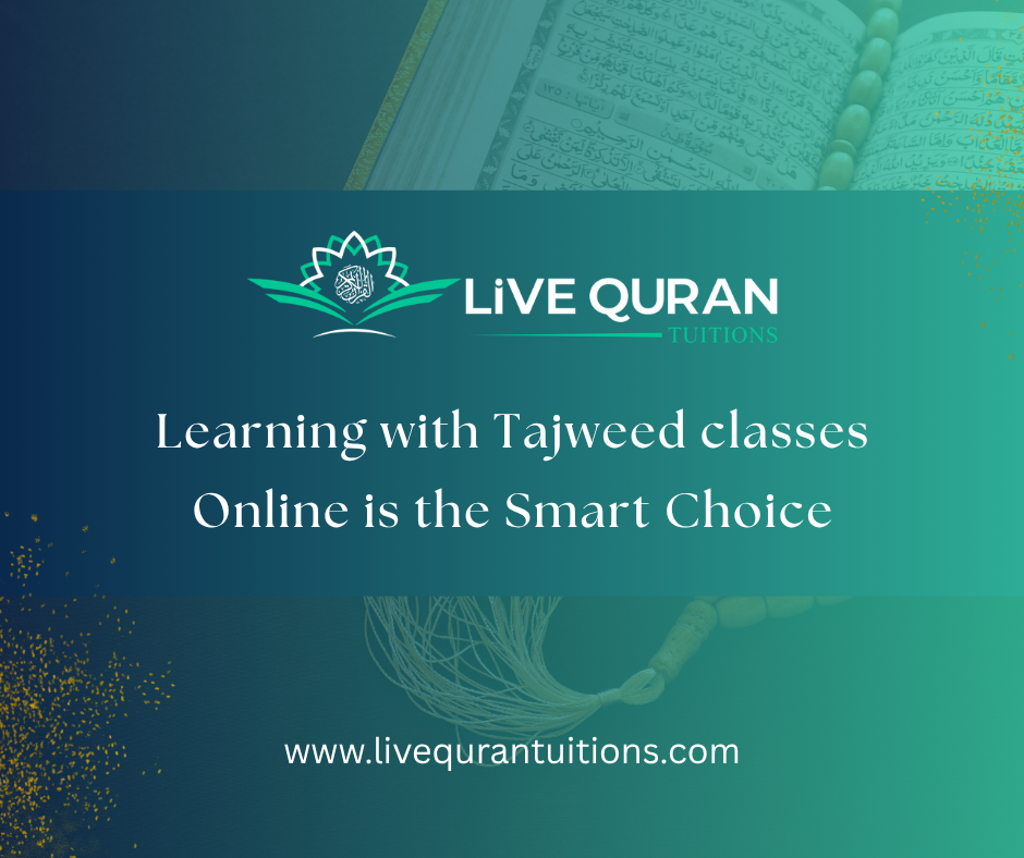 Learning with Tajweed classes Online is the Smart Choice