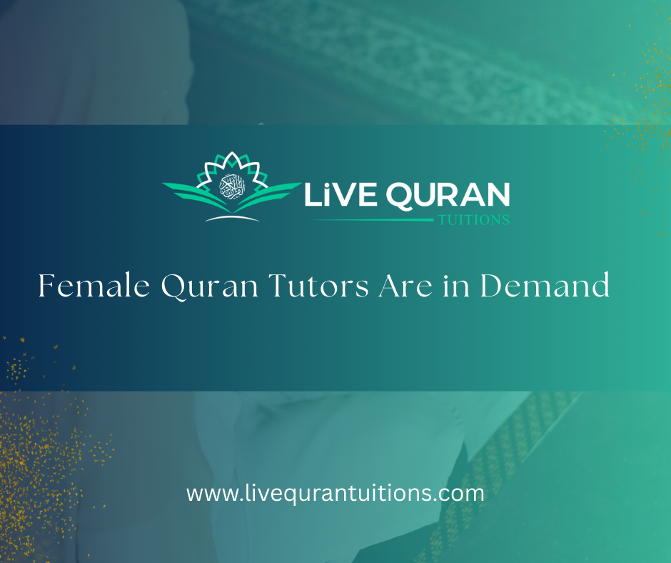 Why Female Quran Tutors Are in Demand