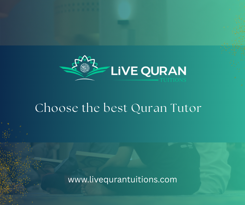 How to Choose the Best Quran tutor online with LiveQurantuitions