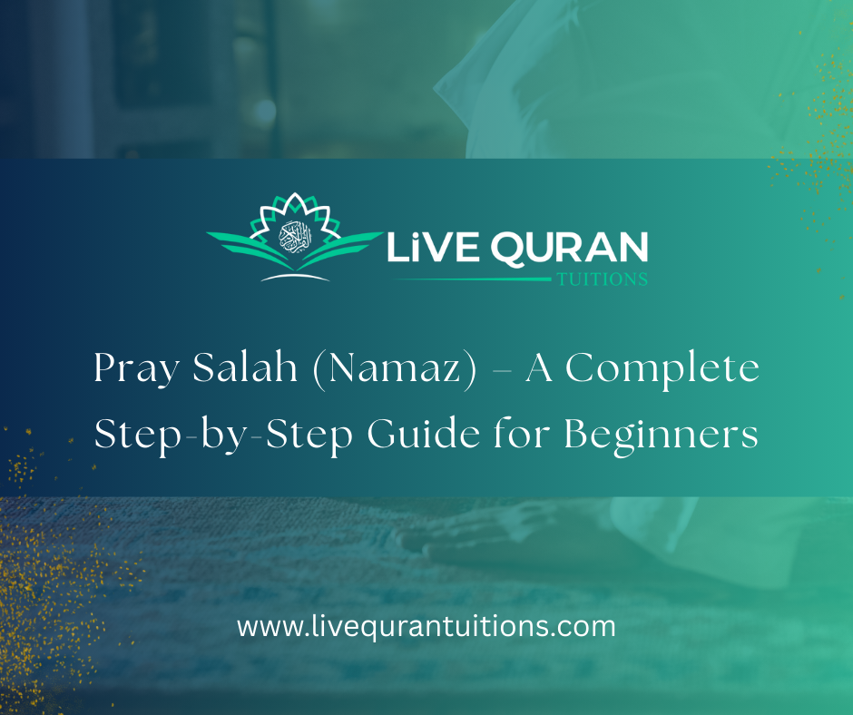 How to Pray Salah (Namaz) – A Complete Step-by-Step Guide for Beginners