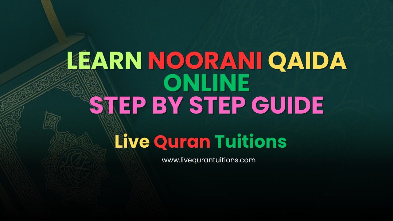 Learn Noorani Qaida Online A Step-by-Step Guide (for Beginners)