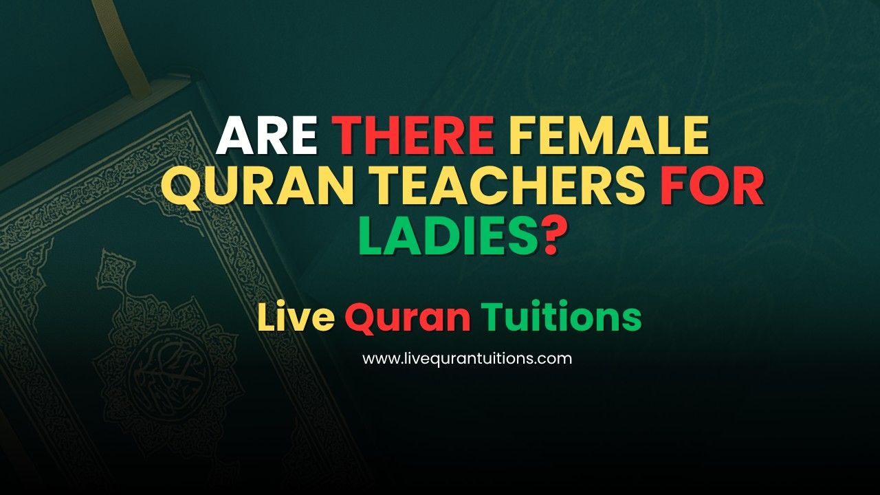 Are There Female Quran Teachers for Ladies?| Learn Quran Online