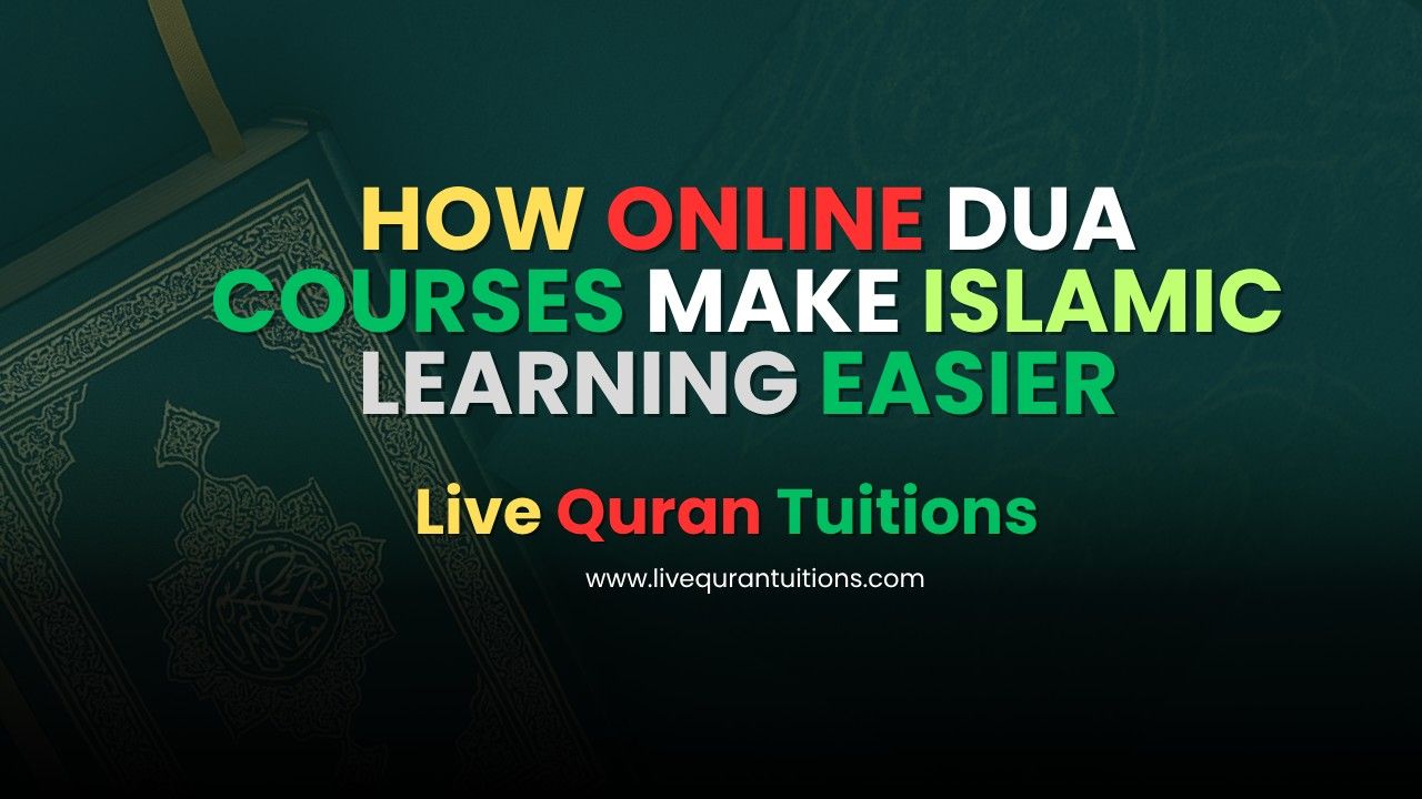 How Online Dua Course Make Islamic Learning Easier for Beginners| Livequrantuitions