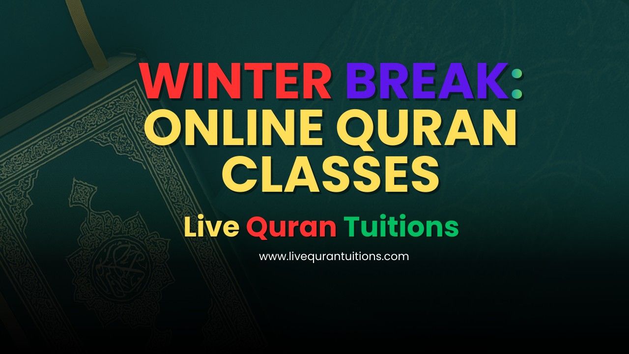 Winter Break: Learn Quran Online With Tajweed for Kids and Adults