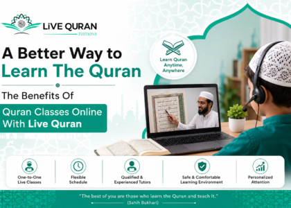 A Better Way to Learn The Quran - The Benefits Of Quran Classes Online With Live Quran